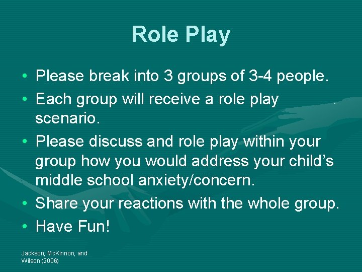 Role Play • Please break into 3 groups of 3 -4 people. • Each