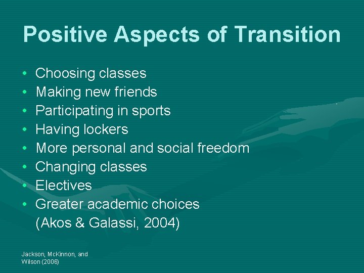 Positive Aspects of Transition • • Choosing classes Making new friends Participating in sports