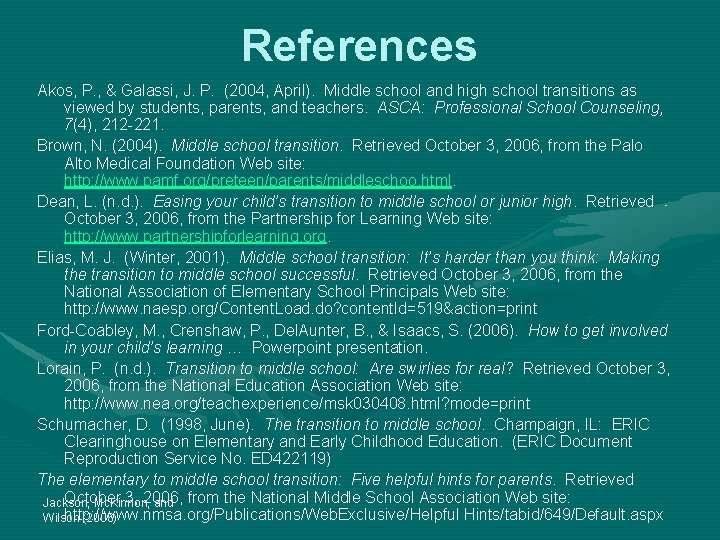 References Akos, P. , & Galassi, J. P. (2004, April). Middle school and high