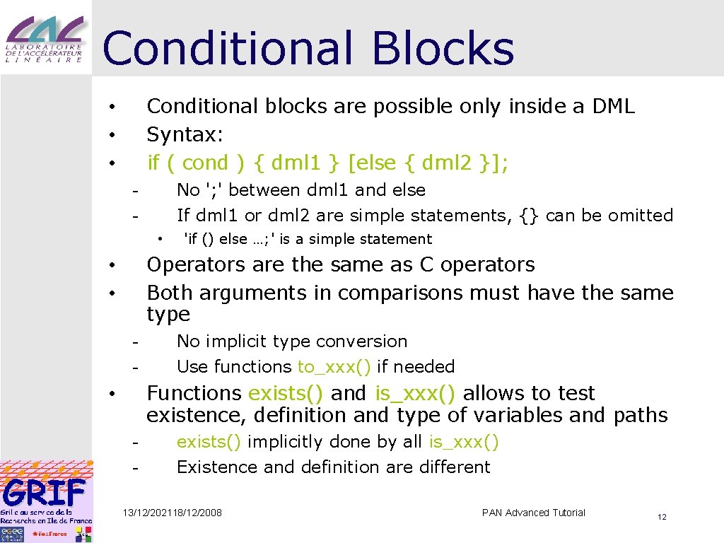 Conditional Blocks Conditional blocks are possible only inside a DML Syntax: if ( cond
