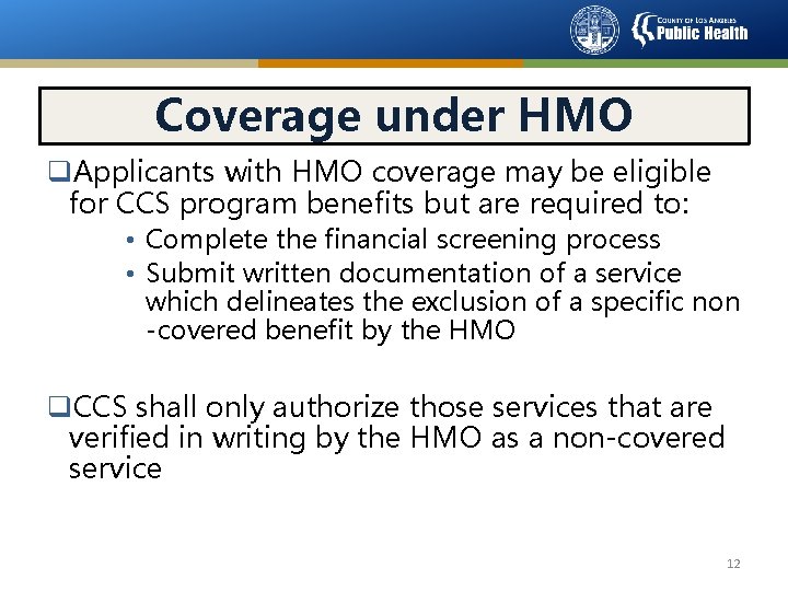 Coverage under HMO q. Applicants with HMO coverage may be eligible for CCS program