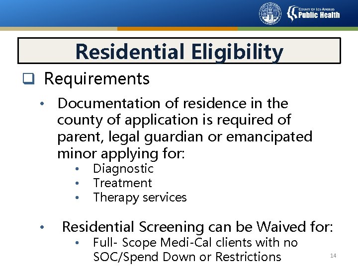 Residential Eligibility q Requirements • Documentation of residence in the county of application is