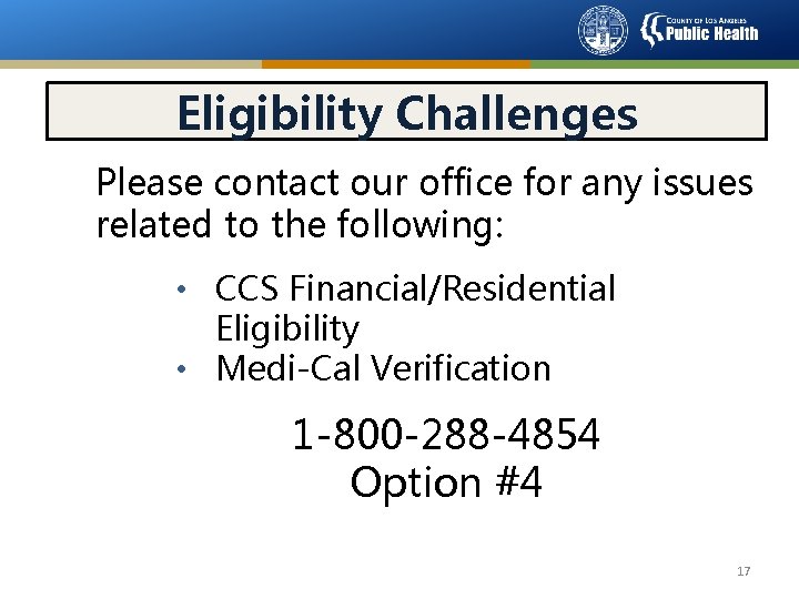 Eligibility Challenges Please contact our office for any issues related to the following: •