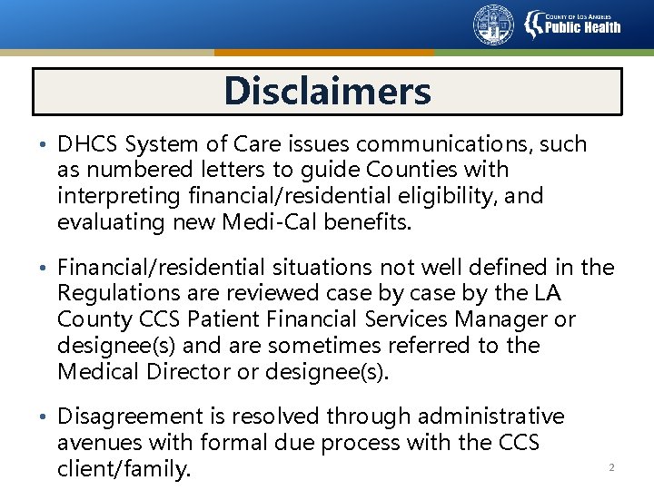 Disclaimers • DHCS System of Care issues communications, such as numbered letters to guide
