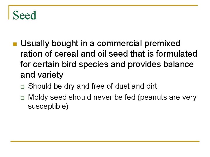 Seed n Usually bought in a commercial premixed ration of cereal and oil seed