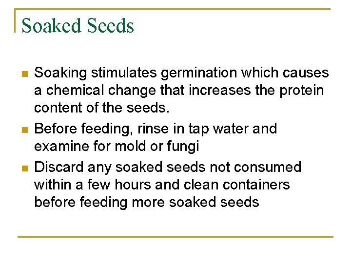 Soaked Seeds n n n Soaking stimulates germination which causes a chemical change that