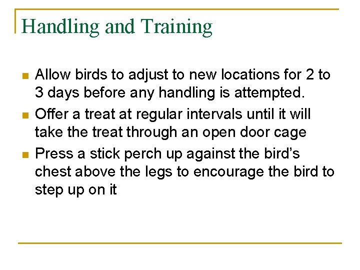 Handling and Training n n n Allow birds to adjust to new locations for