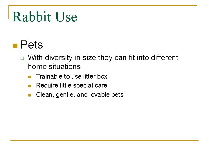 Rabbit Use n Pets q With diversity in size they can fit into different