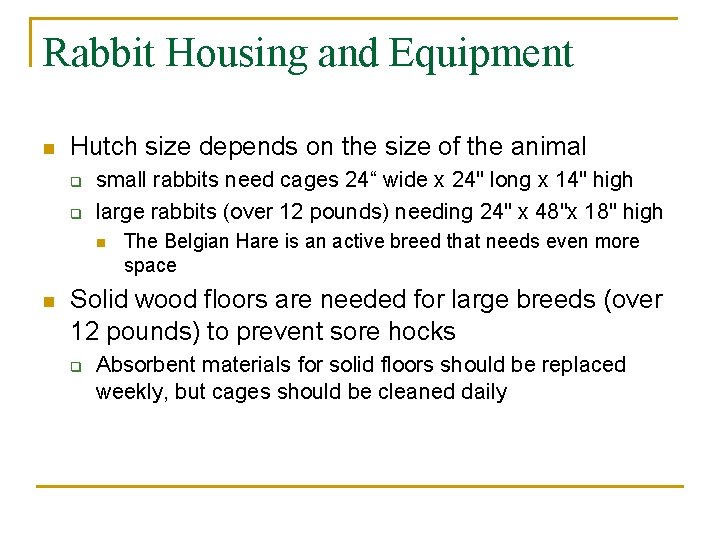 Rabbit Housing and Equipment n Hutch size depends on the size of the animal