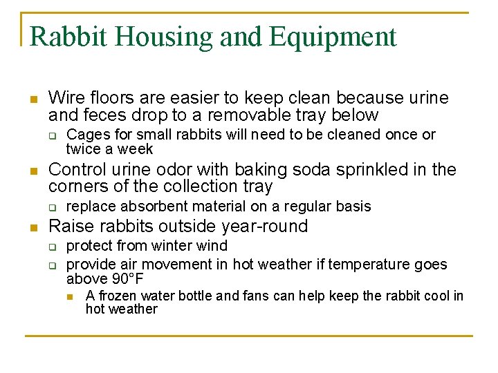 Rabbit Housing and Equipment n Wire floors are easier to keep clean because urine