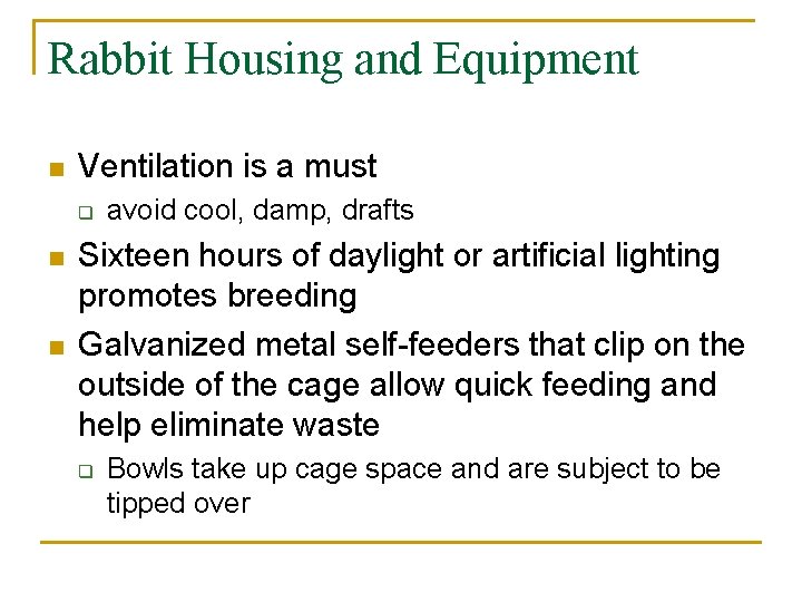 Rabbit Housing and Equipment n Ventilation is a must q n n avoid cool,