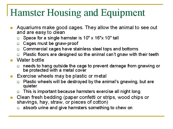 Hamster Housing and Equipment n Aquariums make good cages. They allow the animal to