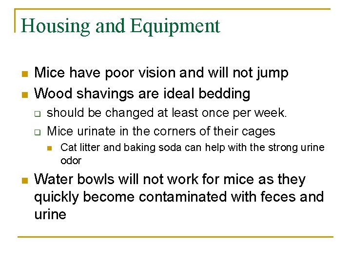 Housing and Equipment n n Mice have poor vision and will not jump Wood