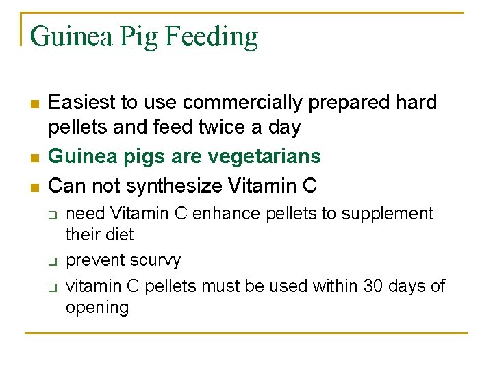 Guinea Pig Feeding n n n Easiest to use commercially prepared hard pellets and