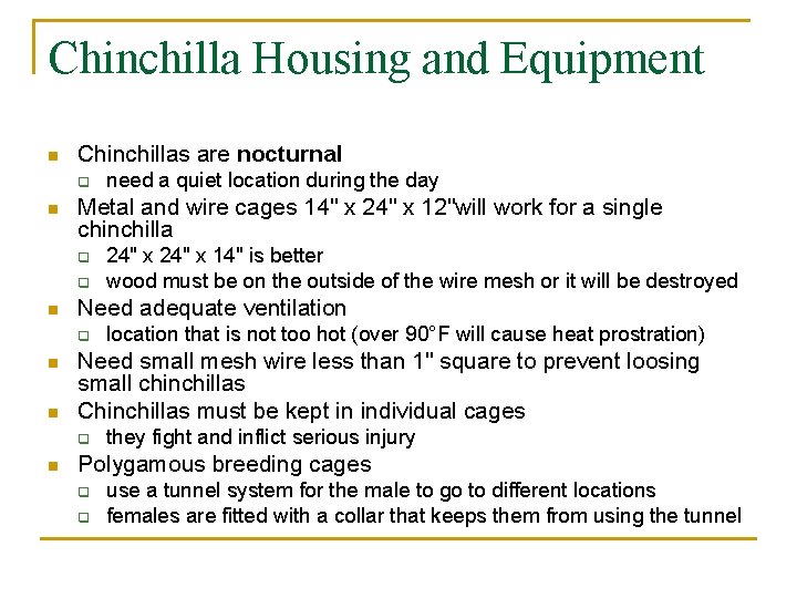 Chinchilla Housing and Equipment n Chinchillas are nocturnal q n Metal and wire cages