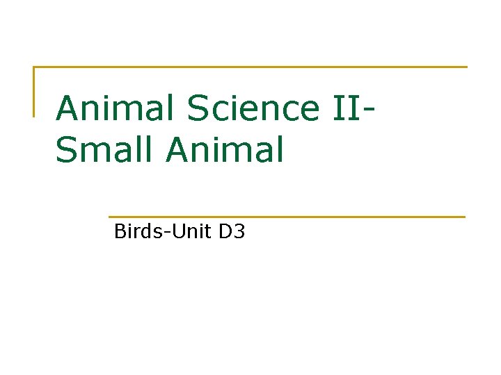 Animal Science IISmall Animal Birds-Unit D 3 