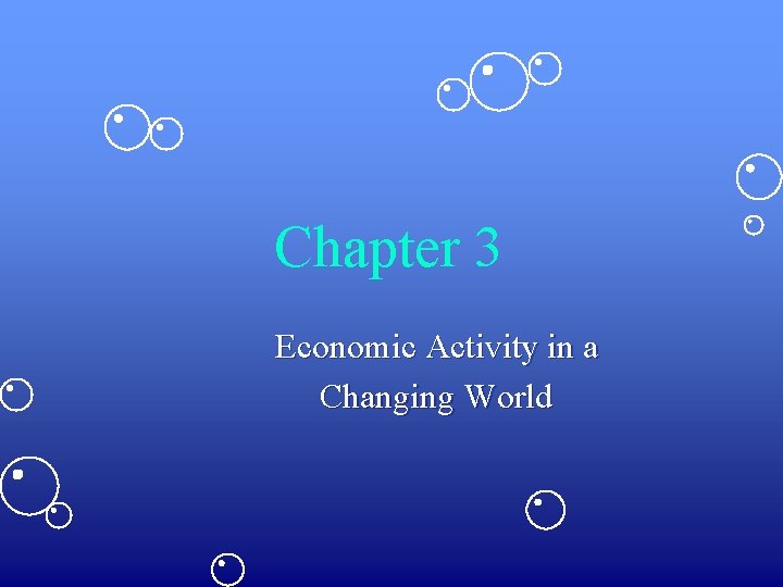 Chapter 3 Economic Activity in a Changing World 