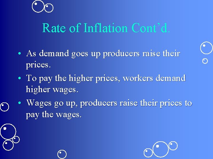 Rate of Inflation Cont’d. • As demand goes up producers raise their prices. •