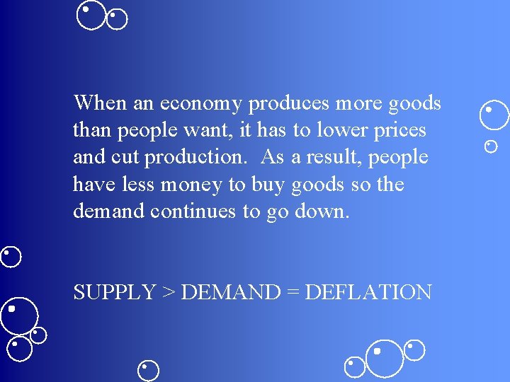 When an economy produces more goods than people want, it has to lower prices