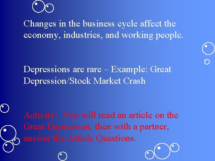 Changes in the business cycle affect the economy, industries, and working people. Depressions are