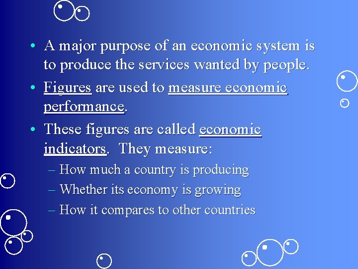  • A major purpose of an economic system is to produce the services