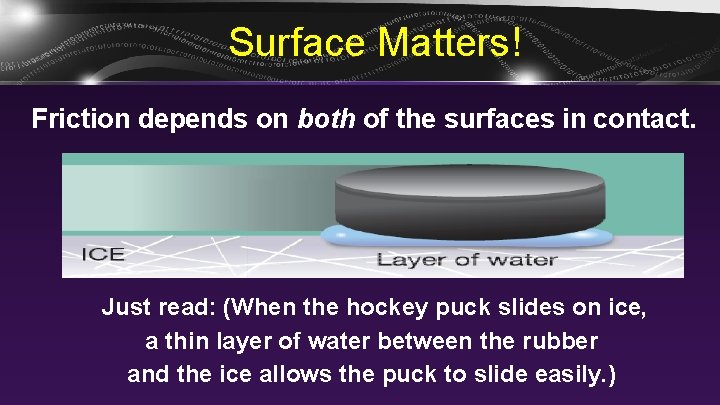 Surface Matters! Friction depends on both of the surfaces in contact. Just read: (When