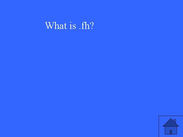 What is. fh? 