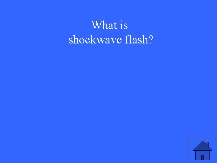 What is shockwave flash? 