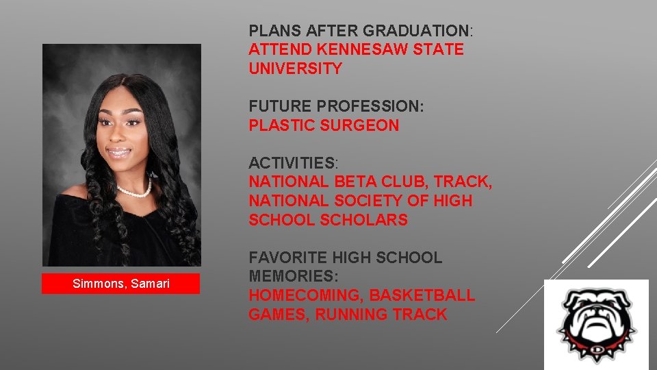 PLANS AFTER GRADUATION: ATTEND KENNESAW STATE UNIVERSITY FUTURE PROFESSION: PLASTIC SURGEON ACTIVITIES: NATIONAL BETA