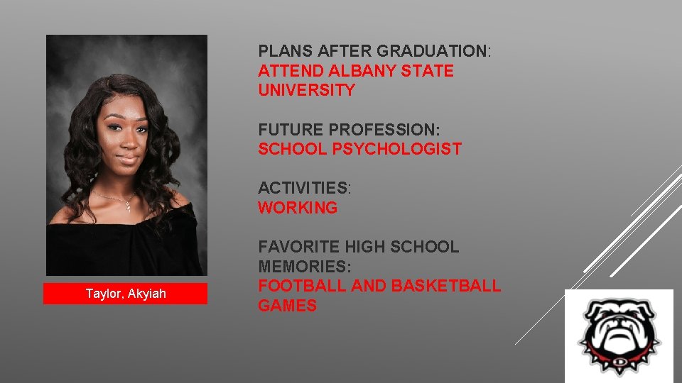 PLANS AFTER GRADUATION: ATTEND ALBANY STATE UNIVERSITY FUTURE PROFESSION: SCHOOL PSYCHOLOGIST ACTIVITIES: WORKING Taylor,