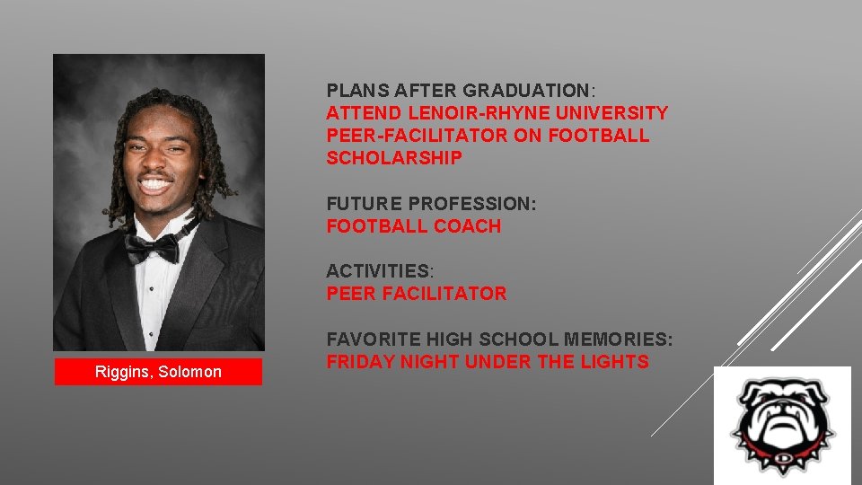 PLANS AFTER GRADUATION: ATTEND LENOIR-RHYNE UNIVERSITY PEER-FACILITATOR ON FOOTBALL SCHOLARSHIP FUTURE PROFESSION: FOOTBALL COACH