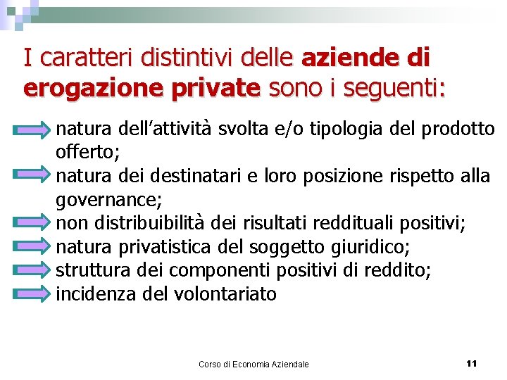 I caratteri distintivi delle aziende di erogazione private sono i seguenti: natura dell’attività svolta