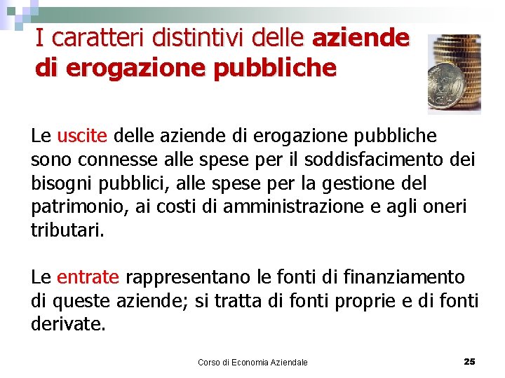 I caratteri distintivi delle aziende di erogazione pubbliche Le uscite delle aziende di erogazione