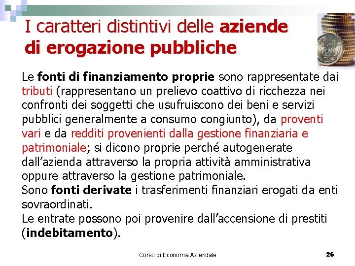 I caratteri distintivi delle aziende di erogazione pubbliche Le fonti di finanziamento proprie sono