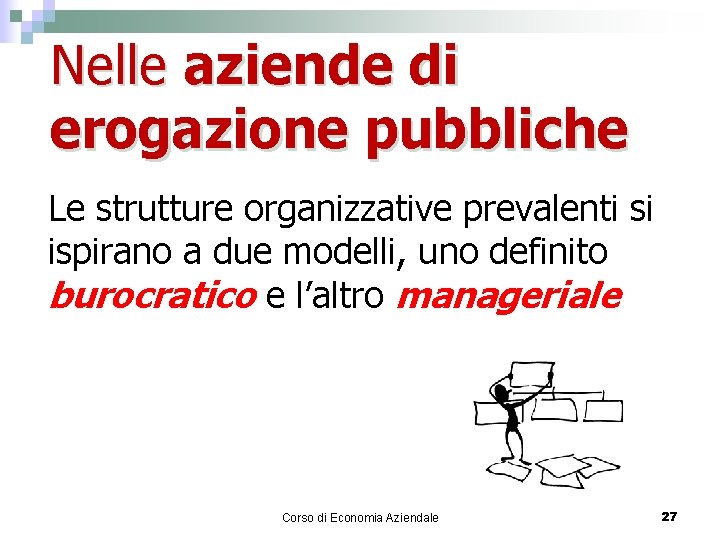 Nelle aziende di erogazione pubbliche Le strutture organizzative prevalenti si ispirano a due modelli,