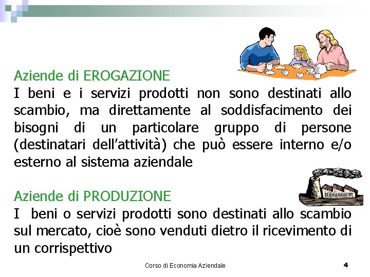 Aziende di EROGAZIONE I beni e i servizi prodotti non sono destinati allo scambio,