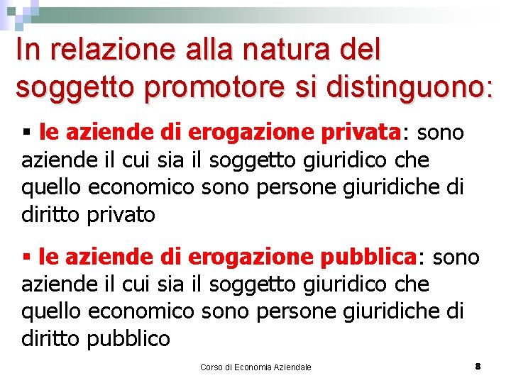 In relazione alla natura del soggetto promotore si distinguono: § le aziende di erogazione