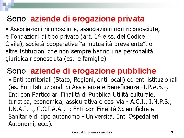 Sono aziende di erogazione privata § Associazioni riconosciute, associazioni non riconosciute, e Fondazioni di