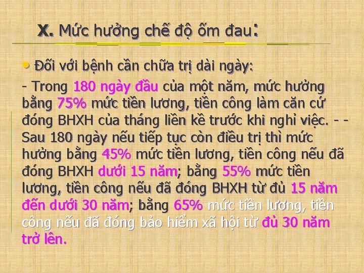 X. Mức hưởng chế độ ốm đau: • Đối với bệnh cần chữa trị