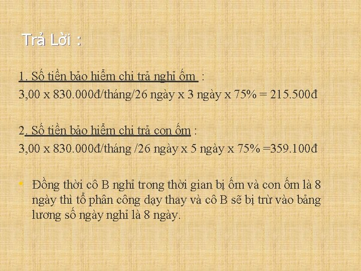 Trả Lời : 1. Số tiền bảo hiểm chi trả nghỉ ốm : 3,