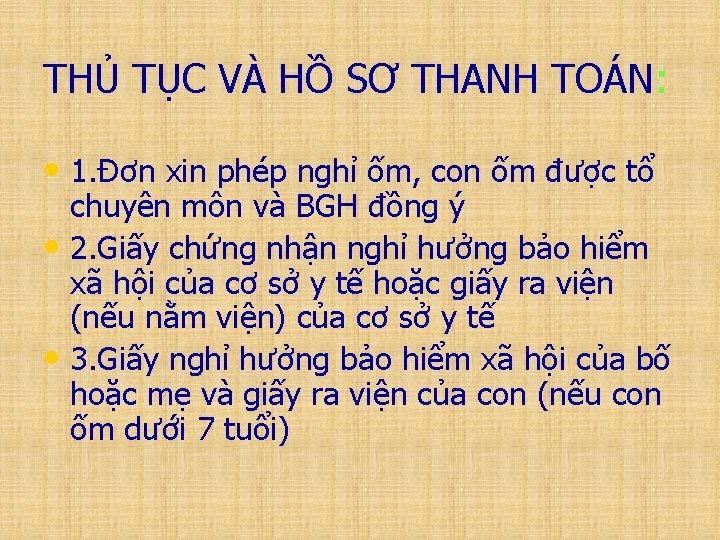 THỦ TỤC VÀ HỒ SƠ THANH TOÁN: • 1. Đơn xin phép nghỉ ốm,