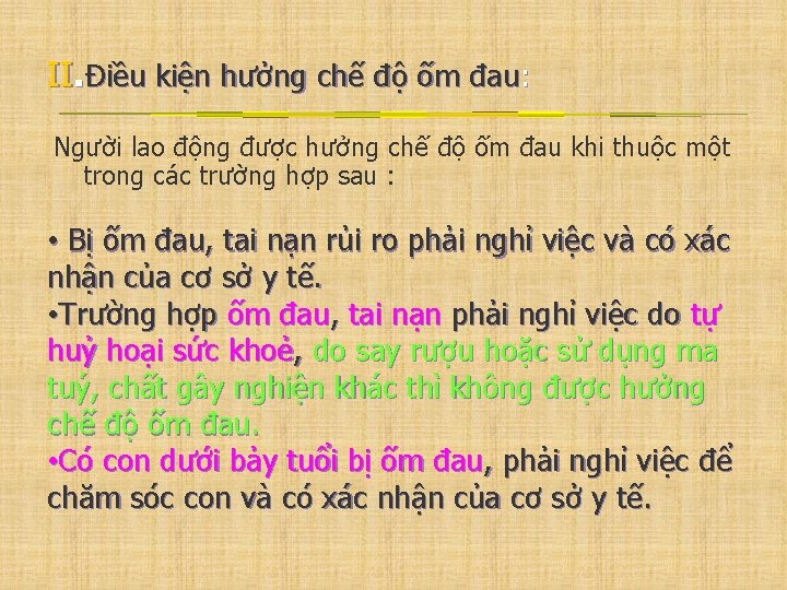 II. Điều kiện hưởng chế độ ốm đau: Người lao động được hưởng chế