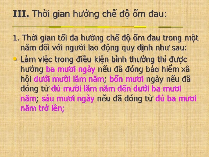 III. Thời gian hưởng chế độ ốm đau: 1. Thời gian tối đa hưởng