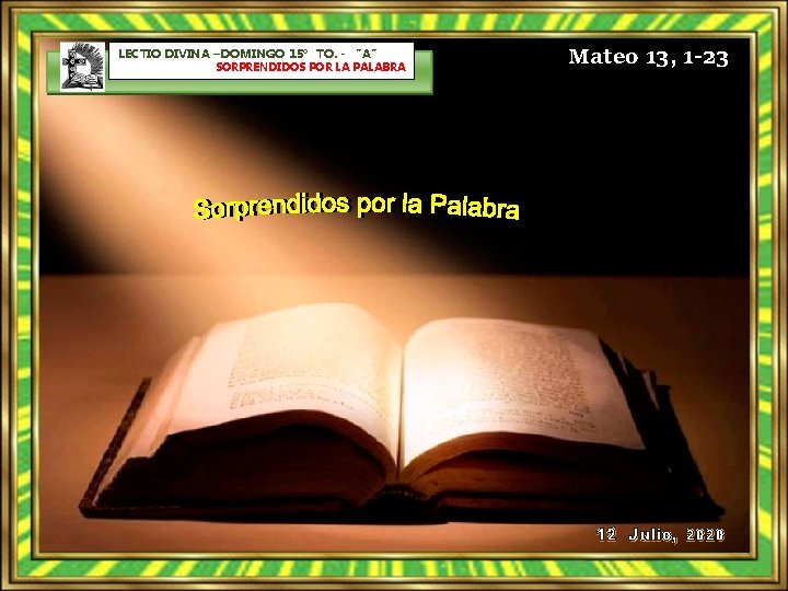 LECTIO DIVINA –DOMINGO 15º TO. - “A” SORPRENDIDOS POR LA PALABRA Mateo 13, 1