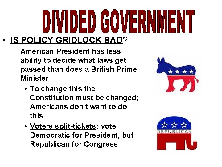  • IS POLICY GRIDLOCK BAD? – American President has less ability to decide