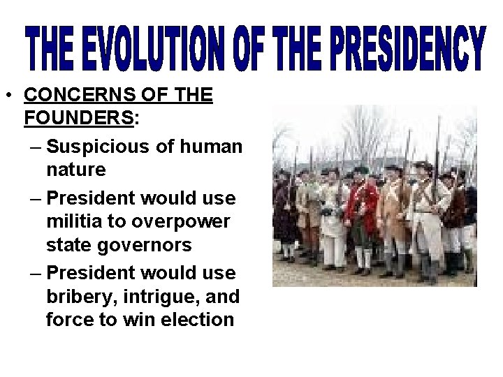  • CONCERNS OF THE FOUNDERS: – Suspicious of human nature – President would