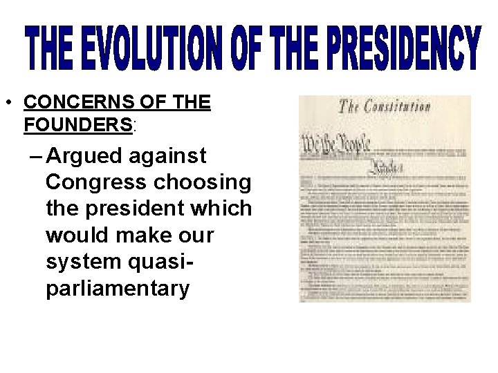  • CONCERNS OF THE FOUNDERS: – Argued against Congress choosing the president which