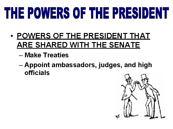  • POWERS OF THE PRESIDENT THAT ARE SHARED WITH THE SENATE – Make