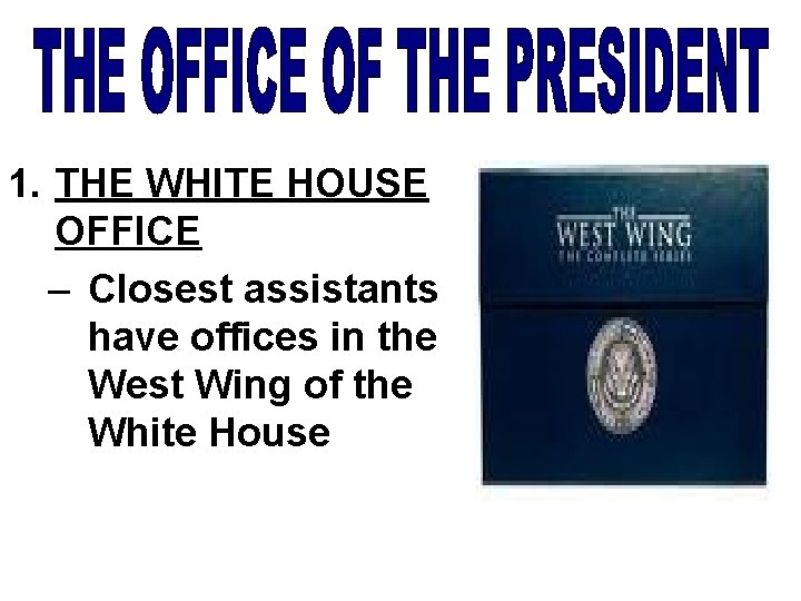 1. THE WHITE HOUSE OFFICE – Closest assistants have offices in the West Wing