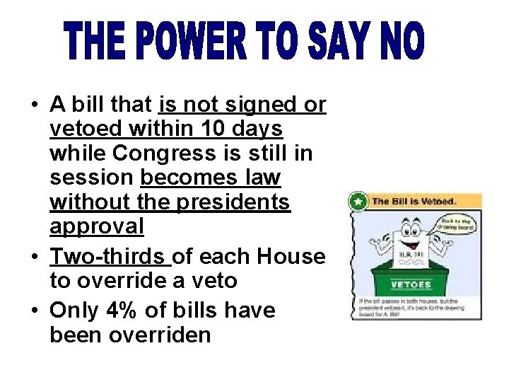  • A bill that is not signed or vetoed within 10 days while